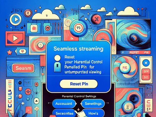 Seamless Streaming: How to Reset Your Hulu Parental Control PIN for Uninterrupted Viewing