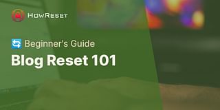 Blog Reset 101 - 🔄 Beginner's Guide