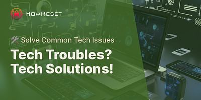 Tech Troubles? Tech Solutions! - 🛠️ Solve Common Tech Issues