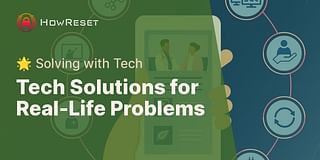 Tech Solutions for Real-Life Problems - 🌟 Solving with Tech