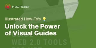 Unlock the Power of Visual Guides - Illustrated How-To's 💡