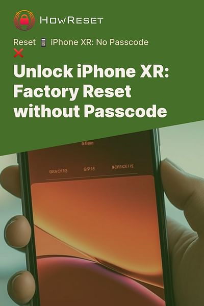 Unlock iPhone XR: Factory Reset without Passcode - Reset 📱 iPhone XR: No Passcode ❌